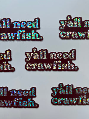 Holographic Y'all Need Crawfish Sticker