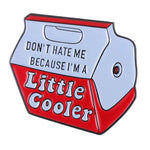 Little Cooler Enamel Pin