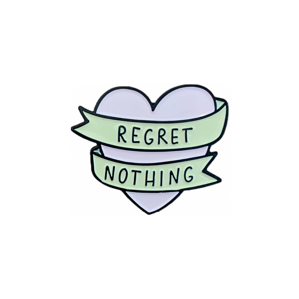 Regret Nothing Enamel Pin