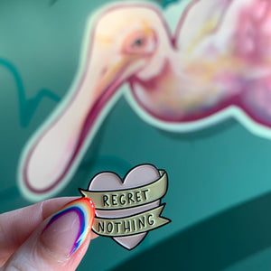 Regret Nothing Enamel Pin