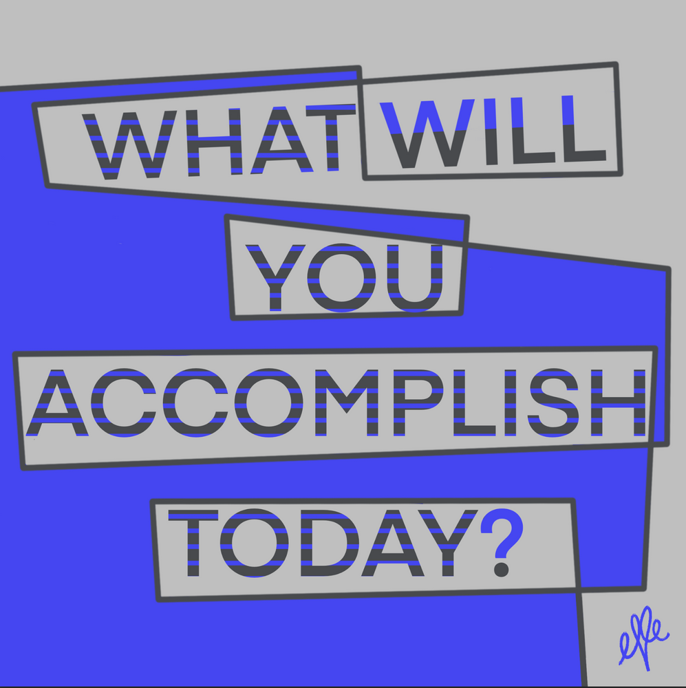 WHAT WILL YOU ACCOMPLISH TODAY? Print