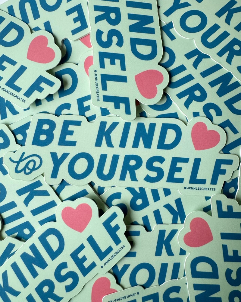 Be Kind to Yourself Sticker