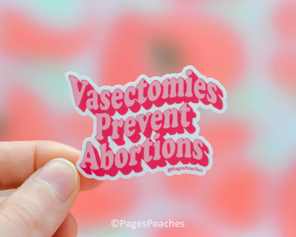 Vasectomies Prevent Abortions Sticker