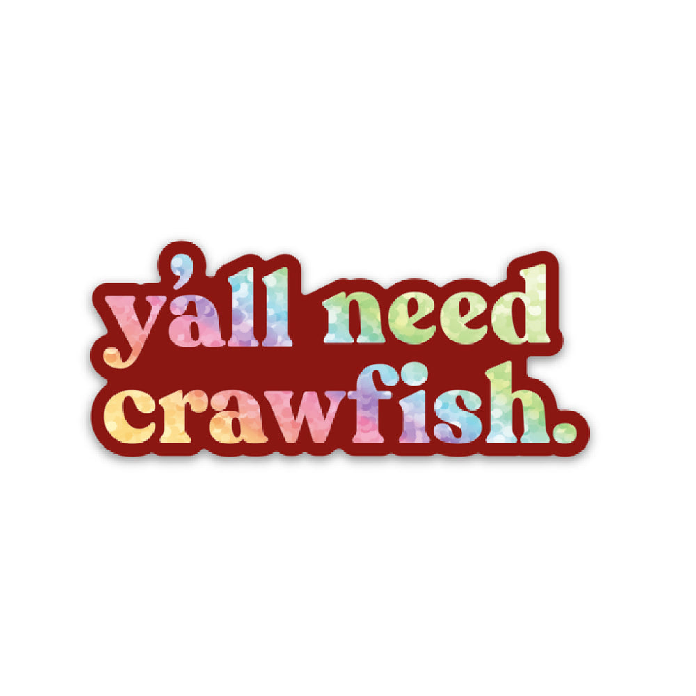 Holographic Y'all Need Crawfish Sticker