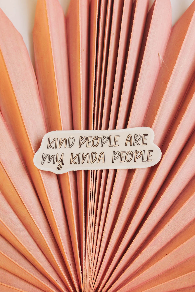 Kind People are my Kinda People Sticker