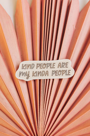 Kind People are my Kinda People Sticker