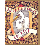 Have No Egrets In Life Card