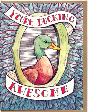 You're Ducking Awesome Card