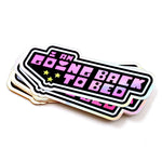 I Am Going Back to Bed Holographic Sticker