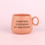 Sometimes Good Moms Say Bad Words - PINK Cappuccino Mug