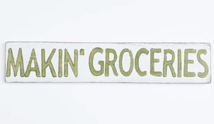 Makin' Groceries Wood Sign
