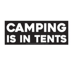 Camping is in tents Sticker