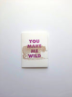 You Make Wild